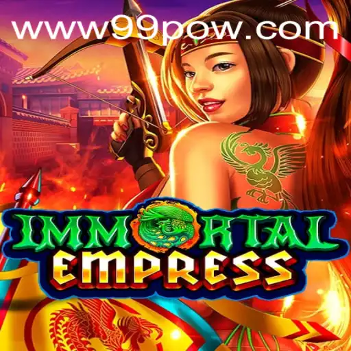 Exploring the World of ImmortalEmpress: The Rise of 99POW