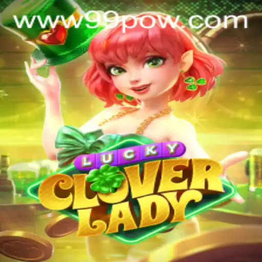 LuckyCloverLady: Unleash the Power of Luck with 99POW